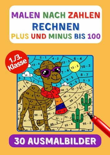 Malen nach zahlen rechnen ab 6 Jahre - Plus und Minus bis 100 - Einfach Lernen für die 1.Klasse 2.Klasse 3.Klasse - Übungsheft Mathematik: 30 verschiedene Motive!