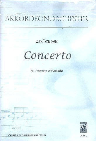Feld, Jindrich: Konzert für Akkordeon und Orchester : für Akkordeon und Klavier