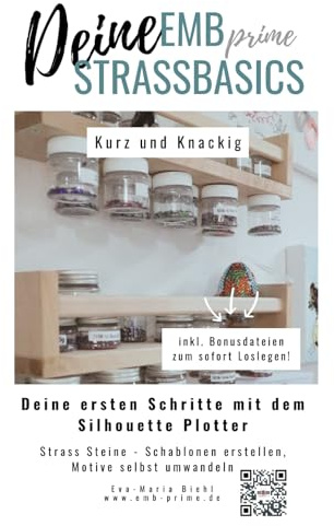 EMBprime Silhouette Strassbasics: Deine ersten Schritte mit Strassteinen und dem Plotter als Hilfe (EMB Plotterbasics, alles rund ums Plotten mit Silhouette Studio)