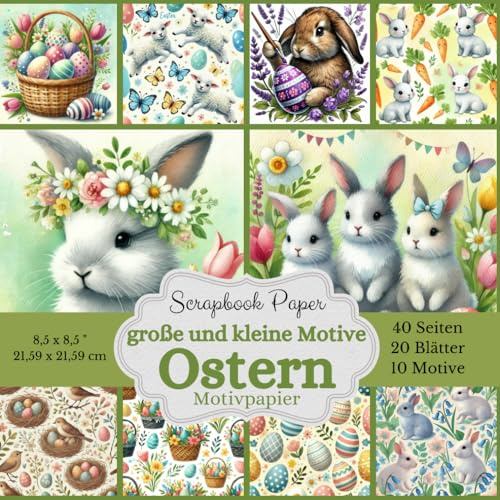 Große und kleine Motive für Ostern - Motivpapier - Scrapbook-Papierkollektion: 20 hochwertige Blätter in 10 einzigartigen Designs, Quadratisches ... Zoll) - Bastelpapier für deine Osterprojekte