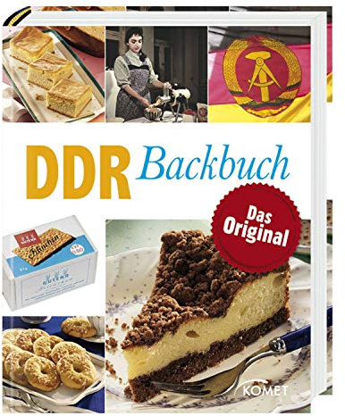 DDR Backbuch: Das Original – 90 authentische Rezepte aus Ostdeutschland | Von Alexandertorte bis Zwiebelkuchen – Köstliches Backwerk wie früher im Osten