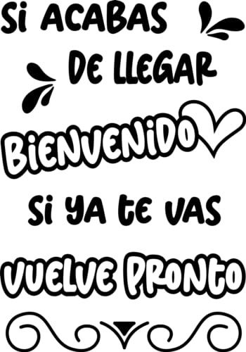 SoulArt® Vinilos de pared decorativo con frase Si acabas de llegar bienvenido, si ya te vas vuelve pronto Pegatinas decorativas salon. Vinilo decorativo pared salón, vinilo de corte (59x84cm)