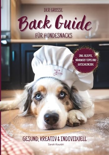 Der große Back Guide für Hundesnacks: Gesund, kreativ & individuell