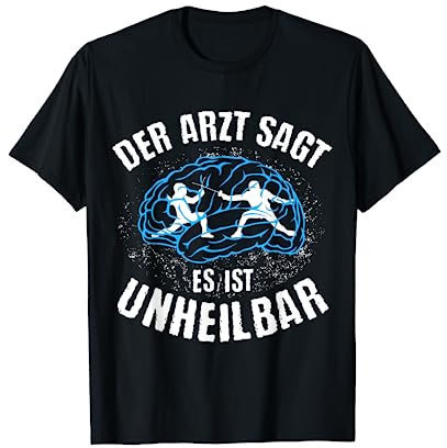 FECHTEN | Arzt sagt Unheilbar lustiges Fechter Kampfsport T-Shirt