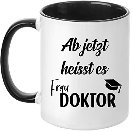 Tassenticker® Ab jetzt heisst es Frau Doktor - beidseitig bedruckt - Kaffeetasse - Becher - Geschenk - Geschenkidee (schwarz)
