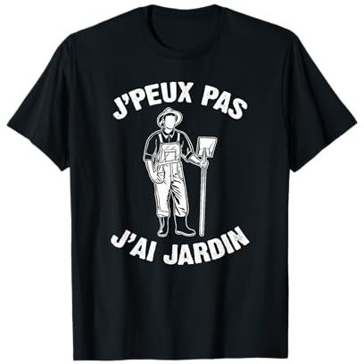 J'Peux Pas J'Ai Jardin Humour Cadeau Jardinier Jardinage T-Shirt