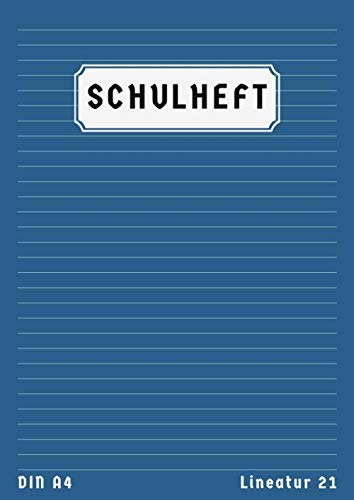 Lineatur 21 Din A4: Schreibheft Liniert Ohne Rand | 50 Blatt | Schulheft Lineatur 21 | Homeschooling und Schulanfang Heft | Blau