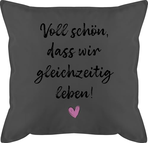 Shirtracer Kissen 50x50 - Voll schön DASS wir gleichzeitig Leben I Freundschaft Geschenk für Pärchen Geschenke Valentinstag I Weihnachten Geschenk für Freunde Weihnachten I BFF - 50 x 50 cm - Grau