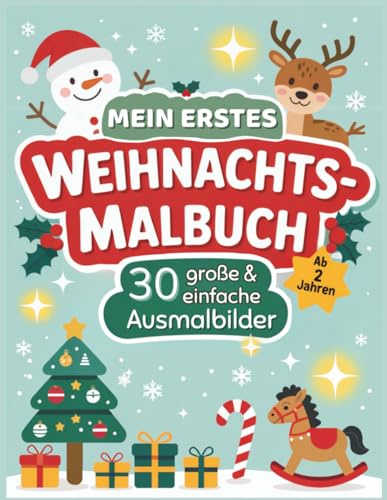 Mein erstes Weihnachts-Malbuch: 30 große & einfache Ausmalbilder für Kinder ab 2 Jahren – Schneemann, Rentier, Tannenbaum, Geschenke & mehr