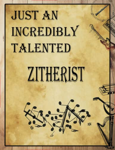Just An Incredibly Talented Zitherist: Blank Sheet Music Notebook for Zither | 12 Staves Manuscript Staff Paper for Notes | 8.5x11 | Vintage Cover