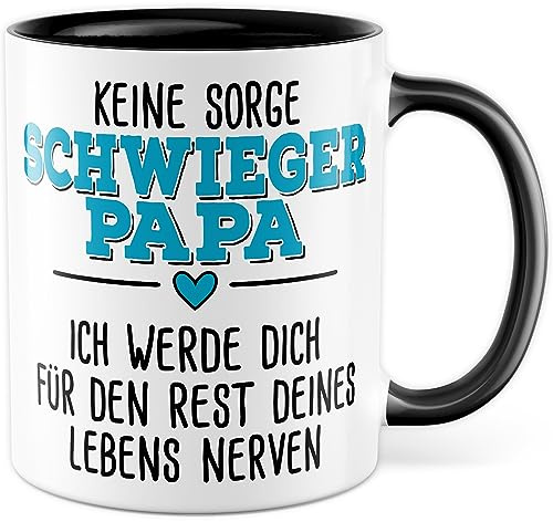 Tasse Schwiegerpapa Geschenk, Keine Sorge Schwiegerpapa, ich werde dich für den Rest deines Lebens nerven. Geschenkidee Kaffeetasse mit Spruch lustig Kaffee-Becher Familie Weihnachten (Schwiegerpapa)