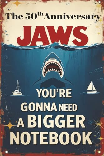 The 50th Anniversary JAWS You're Gonna Need A Bigger Notebook: Blank Notebook Journal for Gifts 6x9 110 Pages