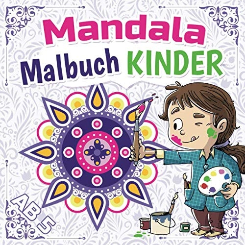 Mandala Malbuch Kinder ab 5: Meine ersten 60 einfachen Mandalas für Mädchen und Jungen von 5 bis 10 Jahren | Spezielle Entspannungs Malvorlagen für ... | Hübsche Mandalas Blumen zum Ausmalen