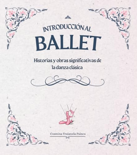 Ballet: Historias y obras significativas de la danza clásica