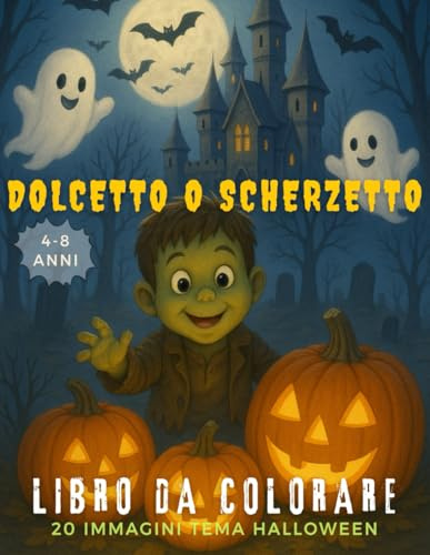 Il Mio Libro da Colorare per Bambini: 20 Divertenti disegni con immagini facili da colorare per bambini da 4 a 8 anni: Colora dolcetto o scherzetto ... Un libro spaventosamente divertente