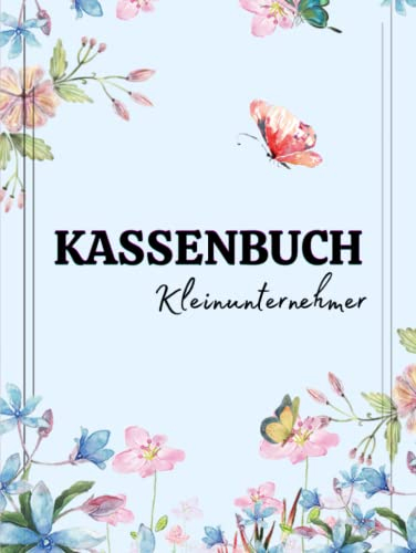 Kassenbuch Kleinunternehmer: Einnahmen und Ausgaben einfach eintragen | Geeignet für Vereine, Selbständige und Kleinunternehmer