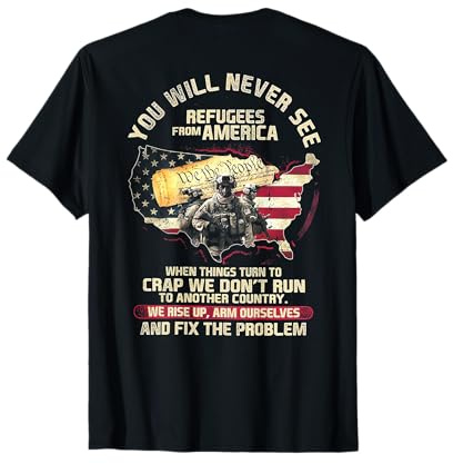 You Will Never See Refugees From America (à l'arrière) T-Shirt