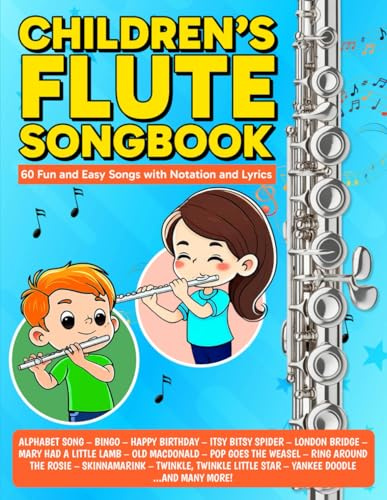 Children's Flute Songbook: 60 Fun and Easy Songs with Notation and Lyrics (Beginner Flute Songbooks)
