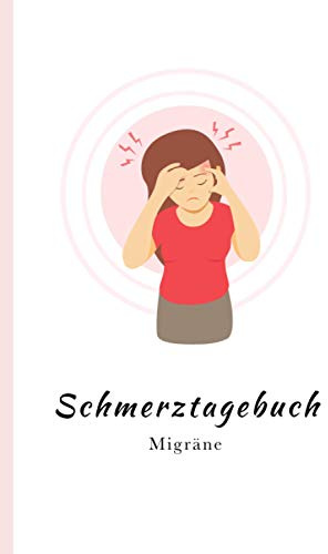Schmerztagebuch: Migräne verstehen und verbeugen - Tagebuch zum Ausfüllen und Ankreuzen (ca. DIN A5)