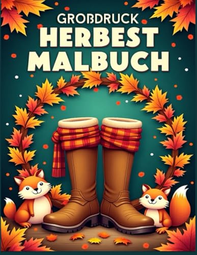 Großdruck-Herbst-Malbuch: Über 50 einfache und kräftige Großdruck-Malseiten für Erwachsene und Senioren