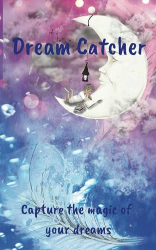 Dream Catcher: Catch the magic of your dreams