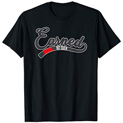 I have earned BJJ Black belt, not given - BJJ T-Shirt