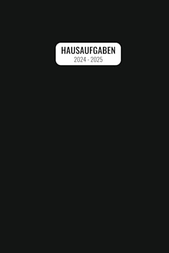 Hausaufgaben 2024 2025: Schülerkalender Mit Datum, Platz Für Aufgaben, Stundenplan, Notizen / Hausaufgabenheft, Schulplaner Mit Wochenkalender / Schülerplaner Für Schuljahr 24/25 Cover In Schwarz