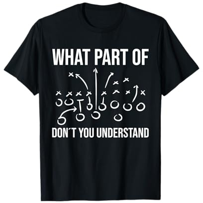 What Part of Don´t You Understand - Football Coach Player T-Shirt