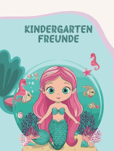 Kindergarten Freundebuch - MEERJUNGFRAU: Freundebuch für meine ersten Freunde