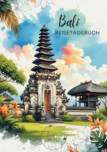 Bali Reisetagebuch: Reisejournal Bali Tempel - Plane deinen Bali/Indonesien Urlaub. Notizbuch zum Ausfüllen deiner schönsten Reiseerinnerungen und ... als Geschenk für Reisende und Weltenbummler