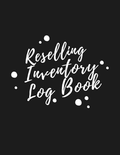 Reselling Inventory Log Book: Track Inventory, Cost, Sales, and Profits – Ideal for Small Business, Online Retailers and Marketplace Sellers