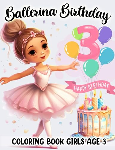 Ballerina Birthday Coloring Book Girls Age 3: Ballerina Coloring Book Features Ballet Dancing In Different Ballerina Poses, Ballet Coloring Book, 3 ... Book, Birthday Gifts For 3 Year Old Girl.