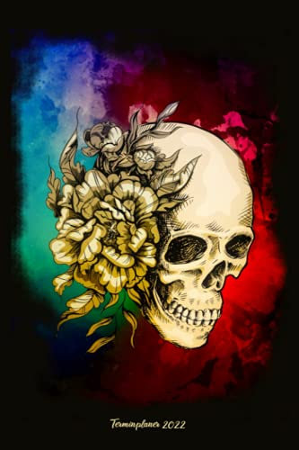 Terminplaner 2022: Totenkopf Blumen Design Jahresplaner und Kalender von Januar bis Dezember 2022 mit Ferien, Feiertagen und Monatsübersicht - Organizer und Zeitplaner für 1 Jahr