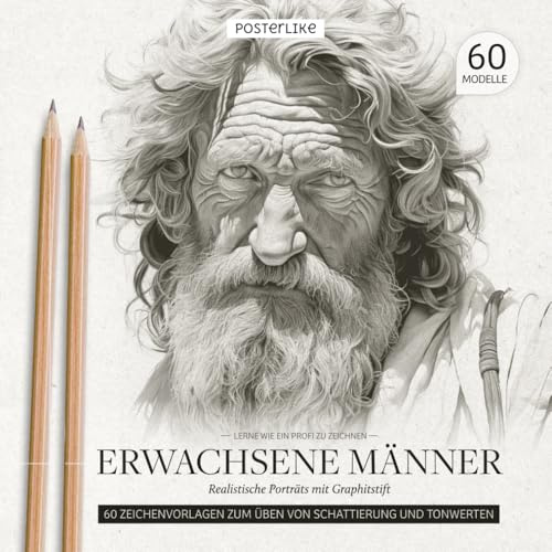 Lerne wie ein Profi zu zeichnen Erwachsene Männer: Realistische Porträts mit Graphitstift (Kunst in deinen Händen: Zeichnen und Farbe in realistischen Porträts)