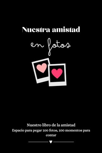 Nuestra amistad en fotos: libro para las mejores amigas - libro de amistad para rellenar
