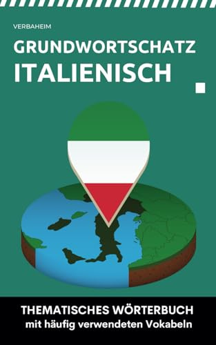 Grundwortschatz Italienisch: Thematisches Wörterbuch mit häufig verwendeten Vokabeln