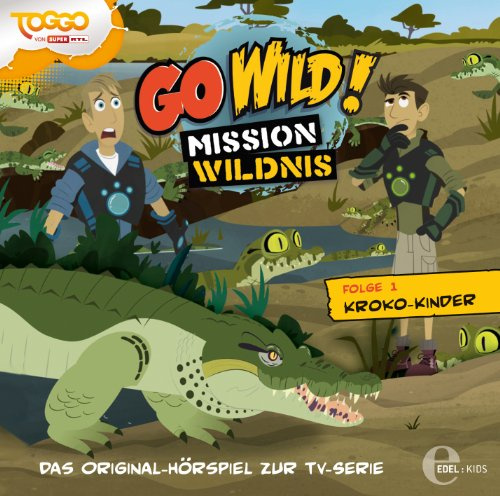 Go Wild! - Mission Wildnis - Kroko-Kinder, Das Original-Hörspiel zur TV-Serie, Folge 1