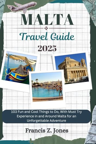 MALTA TRAVEL GUIDE: 103 Fun and Cool Things to Do, With Must Try Experience in and Around Malta for an Unforgettable Adventure