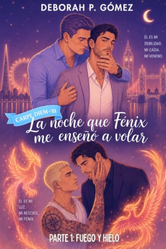 La noche que Fénix me enseñó a volar. Parte 1: Hielo y fuego: Carpe Diem 3