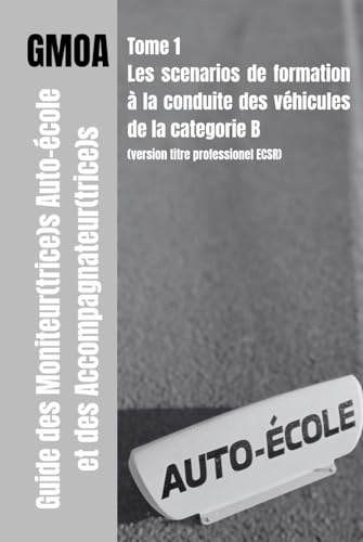 Guide des moniteur(trice)s auto-école et des accompagnateur(trice)s (VERSION NOIR ET BLANC): Scenarios de 35 séquences d'enseignement sur véhicule léger