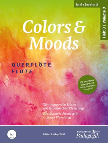 Colors & Moods Querflöte. Stimmungsvolle Stücke mit farbenreichen Playalongs sowie alternativer Klavierstimme auf CD. Band 3 (EB 8893): Stimmungsvolle Stücke für 1-2 Flöten - Heft 3