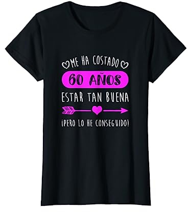 Gracioso Me Ha Costado 60 Años Estar Tan Buena Cumpleaños Camiseta