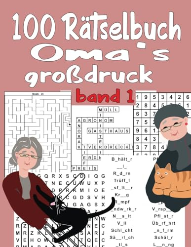100 Rätselbuch Oma’s großdruck Band 1: wortsuchrätsel , Kreuzworträtsel ,sudoku, Labyrinthe, Fehlende Buchstaben mit allen Lösungen.