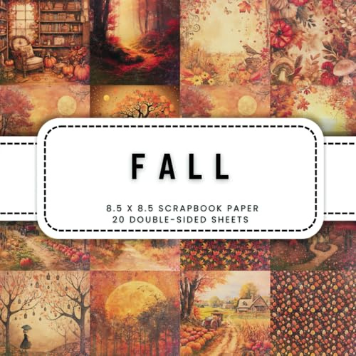 Fall Scrapbook Paper: 20 Double-sided Decorative Craft Paper, 8.5 x 8.5 (21.59 x 21.59 cm) Perfect for Junk Journaling, Ephemera, Origami, Wrapping And More.
