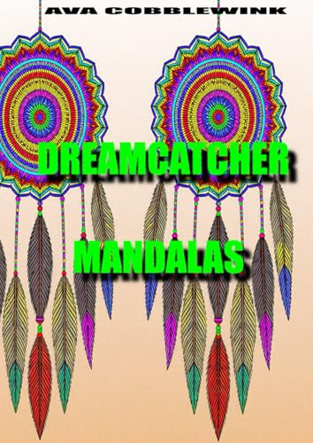 Dreamcatcher Mandala: 100 Seiten voller Träume & Harmonie