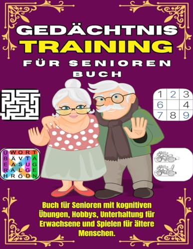 GEDÄCHTNISTRAINING FÜR SENIOREN BUCH: mit kognitiven Übungen, Hobbys, Wortsuche in sehr großer Schrift, Labyrinthe für Erwachsene, Sudokus für Erwachsene in Großschrift