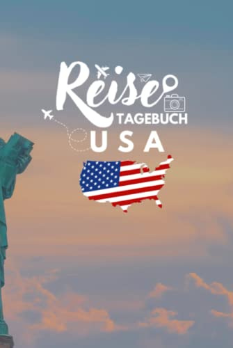 Reisetagebuch USA: Reisebuch für die schönsten Erinnerungen & Momente - Reisebuch mit vorgedruckten Seiten zum Ausfüllen und Selberschreiben - Notizbuch für den Urlaub