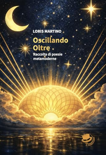 Oscillando oltre. Raccolta di poesie metamoderne