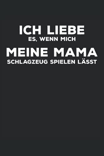 Ich liebe es, wenn mich meine Mama Schlagzeug spielen lässt: Notenbuch für Schlagzeuger und Drummer, 120 Seiten, 6x9 Zoll Format, Notenheft, 9 ... Geschenk für die Schlagzeugerin und Trommler