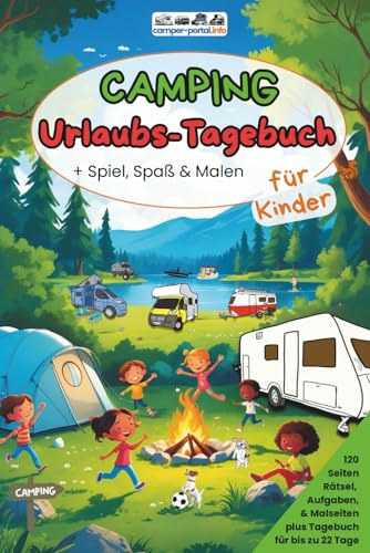 Camping Urlaubstagebuch - für Kinder + Spiel, Spaß & Malen: A5 Beschäftigungs- & Reisetagebuch, Checkliste & Freundebuch + Aufgaben, Rätsel & Malseiten für Camper ab 7 Jahren